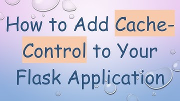How to Add Cache-Control to Your Flask Application