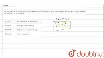 At the same temperature and pressure and volume of two gases, which of the following