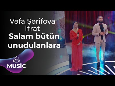 İfrat & Vəfa Şərifova - Salam bütün unudulanlara