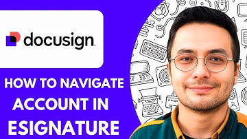 How to Navigate Your Account in Docusign Esignature  - 2025 (Best Method)