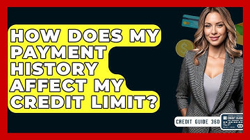 How Does My Payment History Affect My Credit Limit? - CreditGuide360.com