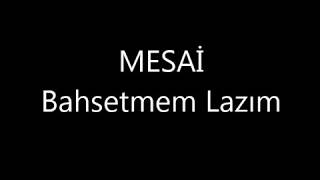 MESAİ-Bahsetmem Lazım Resimi