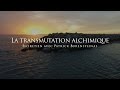 Patrick Burensteinas : La transmutation alchimique