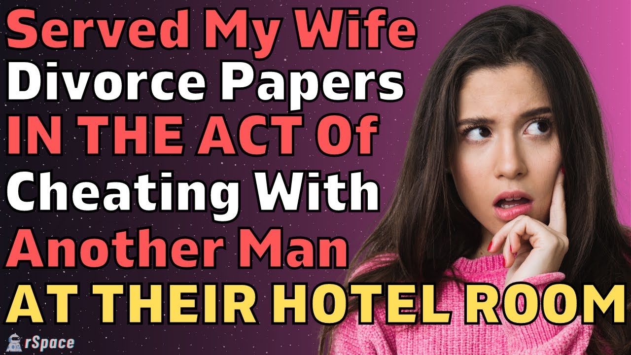 PART 1 Blindsided Wife With Divorce Papers IN THE ACT Of Cheating (Reddit Relationships)