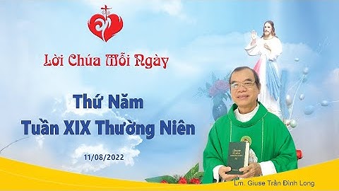 LỜI CHÚA - Thứ Năm Tuần XIX Mùa Thường Niên - 11/08/2022