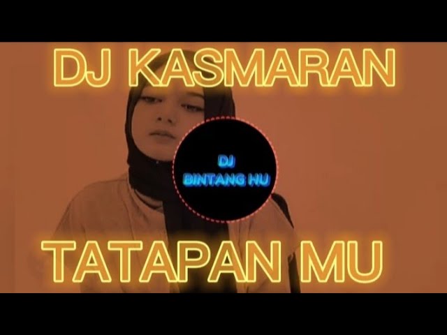 DJ TATAPANMU SENYUMANMU REMIX NAZIA MARWIANA TERBARU 2023 | DJ KASMARAN class=