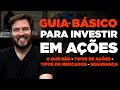 GUIA BÁSICO PRA INVESTIR EM AÇÕES: TUDO que você PRECISA SABER antes de investir em AÇÕES!