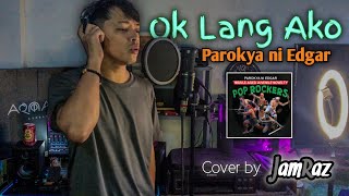 OK LANG AKO - Parokya ni Edgar || Cover by JamRaz