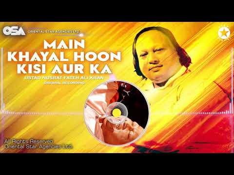 Main Khayal Hoon Kisi Aur Ka | Ustad Nusrat Fateh Ali Khan | Complete Version | OSA Worldwide