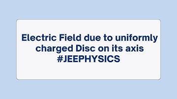 Electric Field due to uniformly charged Disc on its axis - Vivek Phalke PHYSICS     #JEEPHYSICS