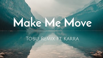 Culture Code - Make Me Move (Lyrics/ Lyric video) Tobu Remix ft.Karra