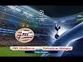PSV vs Tottenham | UEFA Champions League | PES 2018 Gameplay HD