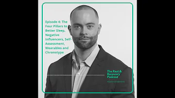 Ep 4: Four Pillars to Better Sleep, Negative Influencers, Self Assessment, Wearables with Nick Lambe