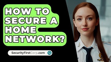 How To Secure A Home Network? - SecurityFirstCorp.com