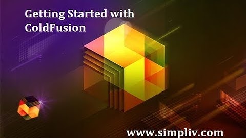 Best Adobe ColdFusion 9 Tutorial | Getting Started with ColdFusion 9 | Simpliv