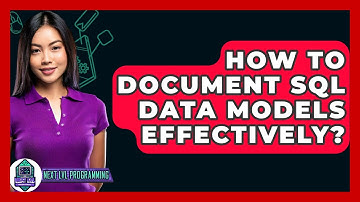 How To Document SQL Data Models Effectively? - Next LVL Programming