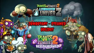 Plants Vs Zombies 2: Steamed Holiday - Zombotany (Holiday Mashup x Steam Ages)