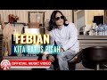 Febian - Kita Harus Pisah [Official Music Video HD]
