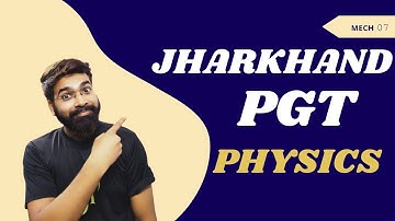 झारखंड PGT Physics : Mechanics 07 || Special Theory of Relativity