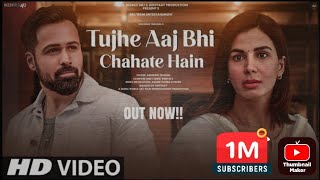 New Song 2025 New Hindi Song Tujhe Aaj Bhi Chahte Hai Emraan Hashmi Romantic Trending Song