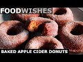 Baked Apple Cider Donuts - Food Wishes