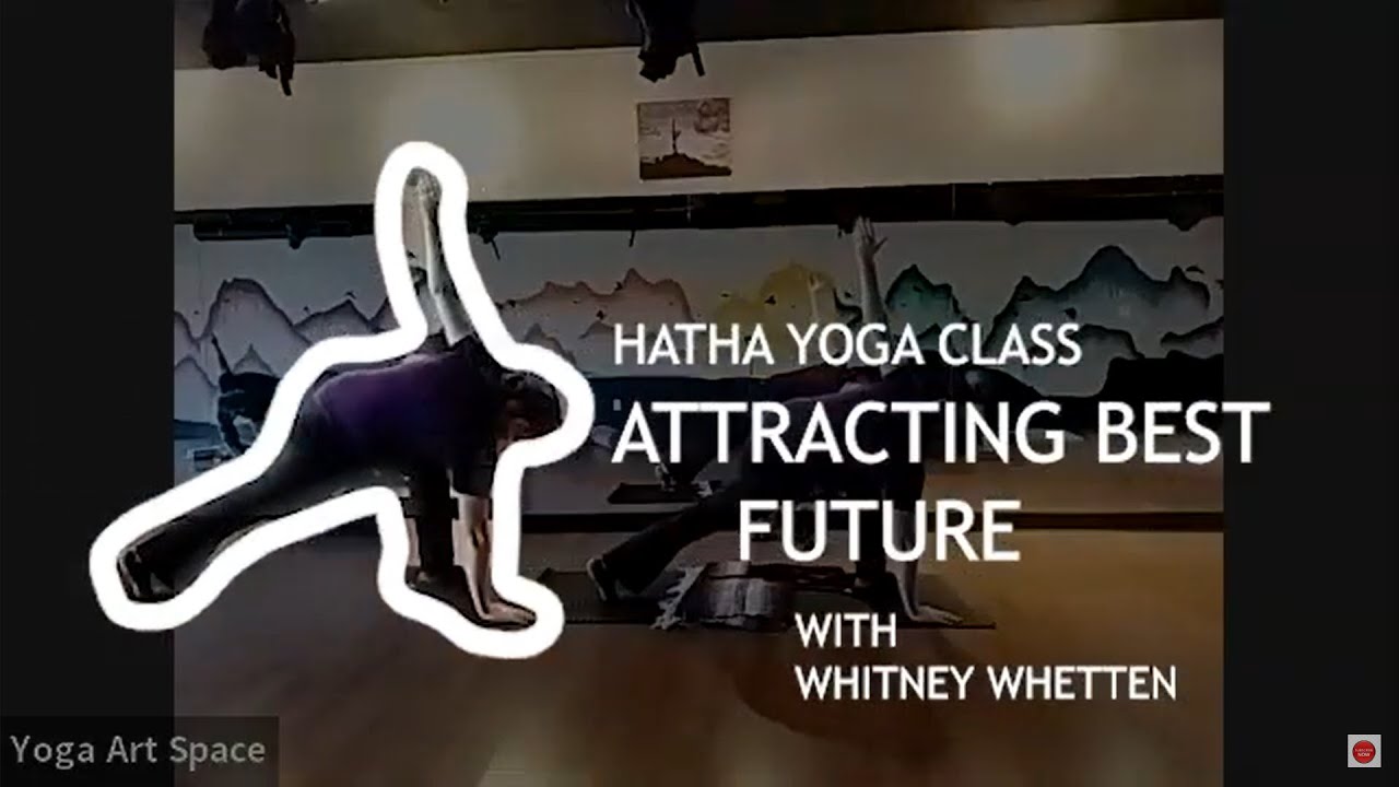 Hatha Yoga Class for Attracting the Best Future ~ Full 60 Minute Class ...