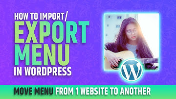 How to Export and Import Menu in WordPress Website-English