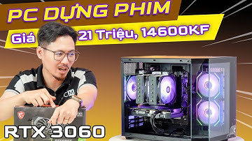 PC Dựng Video 4K Với 14600KF và RTX 3060: Giá 21 Triệu, VÀO VIỆC!