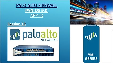 PA FW PAN OS9 Session 13 | APP-ID