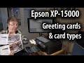 Printing greeting cards on the Epson XP-15000 inkjet printer. Choosing the right card type