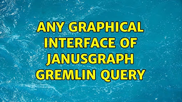 Any graphical interface of JanusGraph Gremlin Query (2 Solutions!!)
