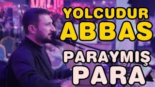 Yolcudur Abbas - Paraymış Para - Umut Çakır Işpara I