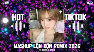 MASHUP LỘN XỘN REMIX 2026 | SỰ ƯU TIÊN CỦA EM X TRÓT TRAO DUYÊN | NHẠC HOT TREND TIKTOK TRIỆU VIEW