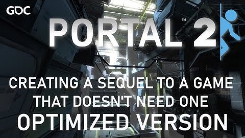 Portal 2 - GDC Post Mortem: Creating a Sequel to a Game That Doesn
