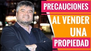 ¡Resguardos al vender una propiedad!