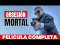 OBSESION MORTAL 🎬  Película Completa en Español