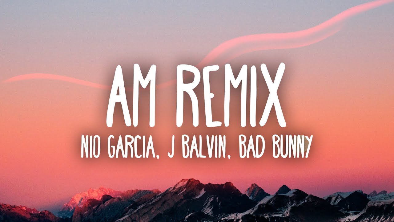 Nio Garca J Balvin  Bad Bunny   AM Remix LetraLyrics