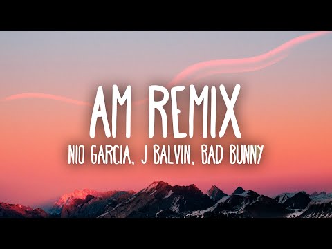 Nio García, J Balvin & Bad Bunny - AM Remix (Letra/Lyrics)