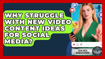Why Struggle With New Video Content Ideas For Social Media? - Social Media Business Playbook