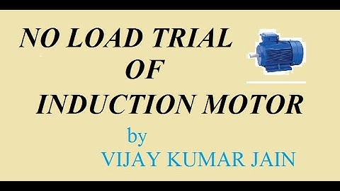NO LOAD TRIAL OF THREE PHASE INDUCTION MOTOR