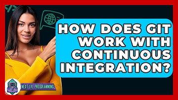 How Does Git Work With Continuous Integration? - Next LVL Programming