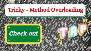 Tricky - Method Overloading Java