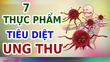 7 Thực Phẩm NGĂN NGỪA Và TIÊU DIỆT TẾ BÀO UNG THƯ | EVA COCO