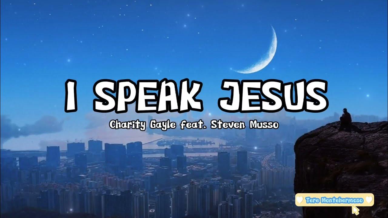 I Speak Jesus with Lyrics Song by Charity Gayle feat Steven Musso - YouTube