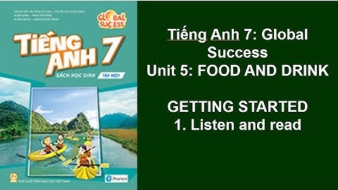 Bài nghe tiếng Anh 7 Global Success Unit 5 Food and Drink Getting started.