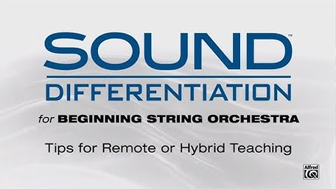 Tips for Remote and Hybrid Teaching: Sound Differentiation for Beginning String Orchestra