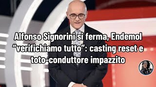 Alfonso Signorini Si Ferma, Endemol Verifichiamo Tutto Casting Reset E Toto-Conduttore Impazzito