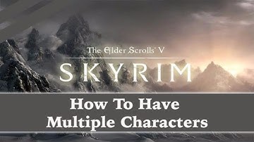 Elder Scrolls V: Skyrim ★ How To Have Multiple Characters PC ★
