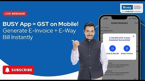 Create E-Way Bill & E-Invoice Anytime, Anywhere | BUSY App Simplifies GST for MSMEs| Webinar