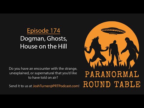 EP174 - Dogman, Ghosts, House on the Hill